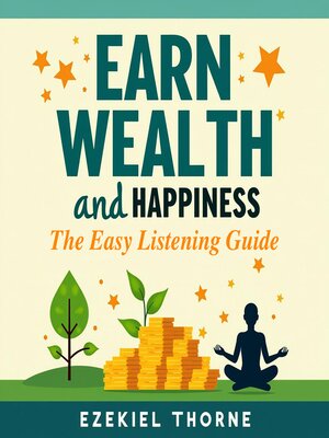 cover image of Earn Wealth and Happiness